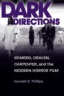 Image for Dark directions  : Romero, Craven, Carpenter, and the modern horror film