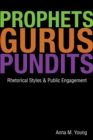 Image for Prophets, Gurus, and Pundits : Rhetorical Styles and Public Engagement