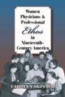 Image for Women Physicians and Professional Ethos in Nineteenth-Century America