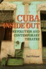 Image for Cuba Inside Out : Revolution and Contemporary Theatre