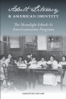 Image for Adult Literacy and American Identity : The Moonlight Schools and the Americanization Programs
