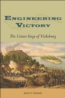 Image for Engineering Victory : The Union of Siege of Vicksburg