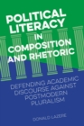 Image for Political Literacy in Composition and Rhetoric : Defending Academic Discourse against Postmodern Pluralism