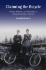 Image for Claiming the bicycle  : women, rhetoric, and technology in nineteenth-century America