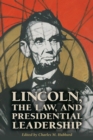 Image for Lincoln, the Law, and Presidential Leadership