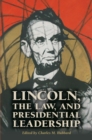 Image for Lincoln, the law, and presidential leadership