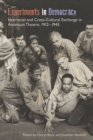 Image for Experiments in democracy  : interracial and cross-cultural exchange in American theatre, 1912-1945