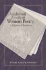 Image for Antebellum American women&#39;s poetry  : a rhetoric of sentiment