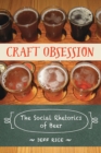 Image for Craft obsession  : the social rhetorics of beer