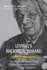 Image for Levinas&#39;s Rhetorical Demand : The Unending Obligation of Communication Ethics