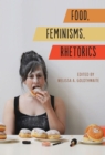 Image for Food, Feminisms, Rhetorics