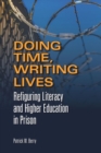 Image for Doing Time, Writing Lives : Refiguring Literacy and Higher Education in Prison