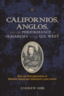 Image for Californios, Anglos, and the Performance of Oligarchy in the U.S. West