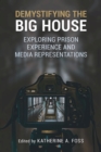 Image for Demystifying the Big House : Exploring Prison Experience and Media Representations