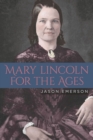 Image for Mary Lincoln for the Ages