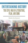 Image for Entertaining history  : the Civil War in literature, film, and song