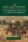 Image for The Impulse of Victory : Ulysses S. Grant at Chattanooga