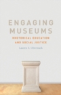 Image for Engaging museums  : rhetorical education and social justice