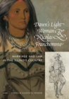 Image for Dawn&#39;s Light Woman &amp; Nicolas Franchomme  : marriage and law in the Illinois Country