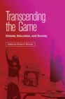 Image for Transcending the Game : Debate, Education, and Society