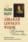 Image for The Dark Days of Abraham Lincoln&#39;s Widow, as Revealed by Her Own Letters