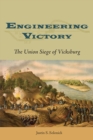 Image for Engineering Victory : The Union Siege of Vicksburg