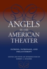 Image for Angels in the American theater: patrons, patronage, and philanthropy