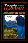 Image for &quot;Tropic of Passion&quot; &amp; &quot;Amazon Gold Fever&quot;