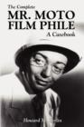 Image for The Complete Mr. Moto Film Phile : A Casebook