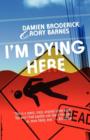 Image for I&#39;m Dying Here