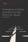 Image for Formalism in ethics and non-formal ethics of values  : a new attempt toward the foundation of an ethical personalism