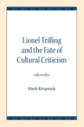 Image for Lionel Trilling and the Fate of Cultural Criticism