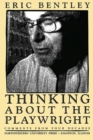 Image for Thinking about the Playwright : Comments from Four Decades