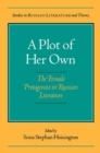 Image for A Plot of Her Own : Female Protagonist in Russian Literature