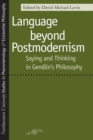 Image for Language Beyond Postmodernism : Saying and Thinking in Gendlin&#39;s Philosophy