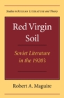 Image for Red virgin soil  : Soviet literature in the 1920s