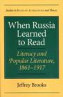 Image for When Russia learned to read  : literacy and popular literature, 1861-1917