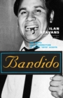Image for Bandido : The Death and Resurrection of Oscar &quot;&quot;Zeta&quot;&quot; Acosta