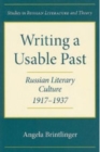 Image for Writing a Usable Past: Russian Literary Culture, 1917-1937