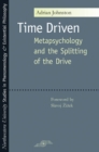 Image for Time driven  : metapsychology and the splitting of the drive