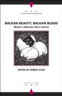 Image for Balkan Beauty, Balkan Blood : Modern Albanian Short Stories
