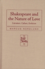 Image for Shakespeare and the Nature of Love : Literature, Culture, Evolution