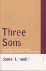 Image for Three Sons : Franz Kafka and the Fiction of J. M. Coetzee, Philip Roth, and W. G. Sebald