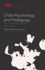 Image for Child psychology and pedagogy  : the Sorbonne lectures 1949-1952