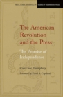 Image for The American Revolution and the press  : the promise of independence
