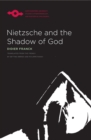 Image for Nietzsche and the Shadow of God