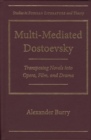 Image for Multi-mediated Dostoevsky  : transposing novels into opera, film, and drama
