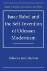 Image for Isaac Babel and the Self-Invention of Odessan Modernism