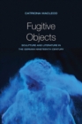 Image for Fugitive Objects : Sculpture and Literature in the German Nineteenth Century