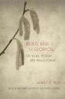 Image for Being Here Is Glorious : On Rilke, Poetry, and Philosophy